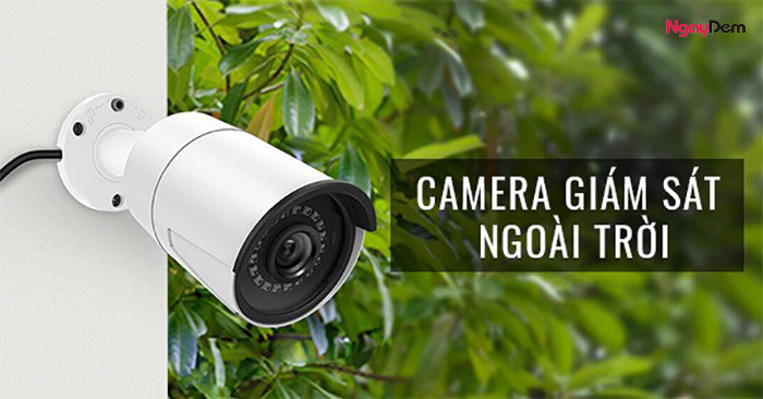 Camera wifi ngoài trời loại nào tốt nhất