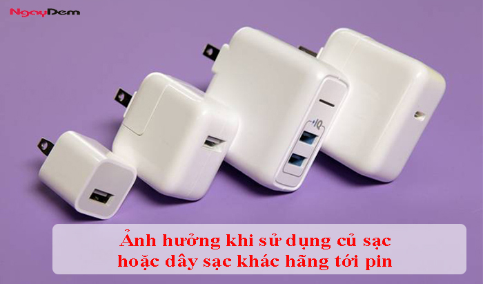Ảnh hưởng khi sử dụng củ sạc hoặc dây sạc khác hãng tới pin