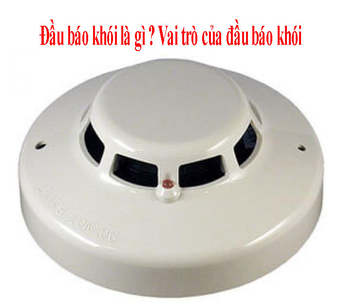 Đầu báo khói là gì? Vai trò của đầu báo khói