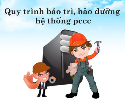 Quy trình bảo dưỡng hệ thống pccc
