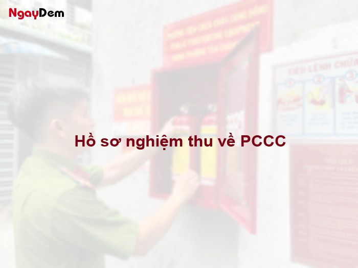Hồ sơ nghiệm thu về phòng cháy chữa cháy
