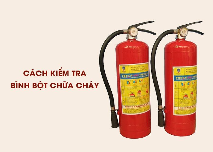Cách kiểm tra bình bột chữa cháy "chuẩn không cần chỉnh"