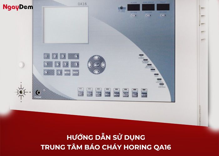 Hướng dẫn sử dụng trung tâm báo cháy Horing QA16