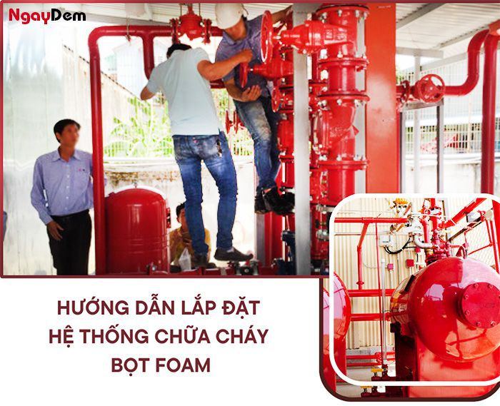 Hướng dẫn lắp đặt hệ thống chữa cháy Foam