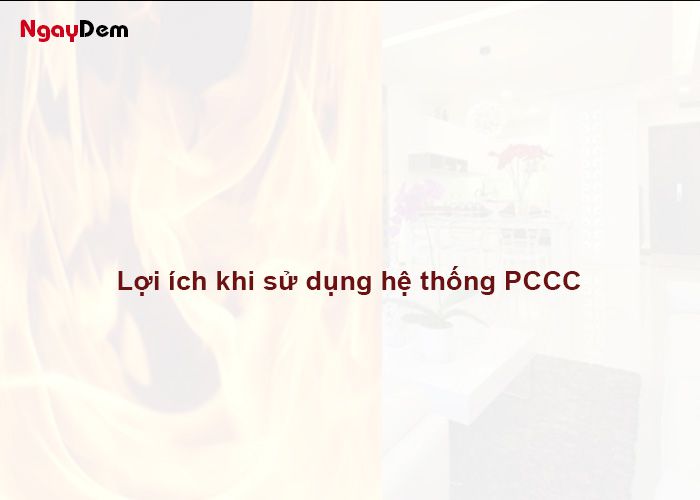 Lợi ích khi sử dụng hệ thống PCCC