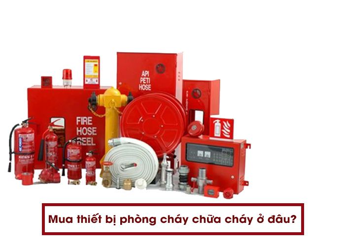 Nên mua thiết bị phòng cháy chữa cháy ở đâu uy tín?