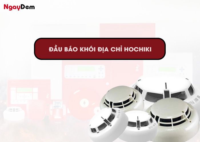 Đặc điểm đầu báo khói địa chỉ Hochiki
