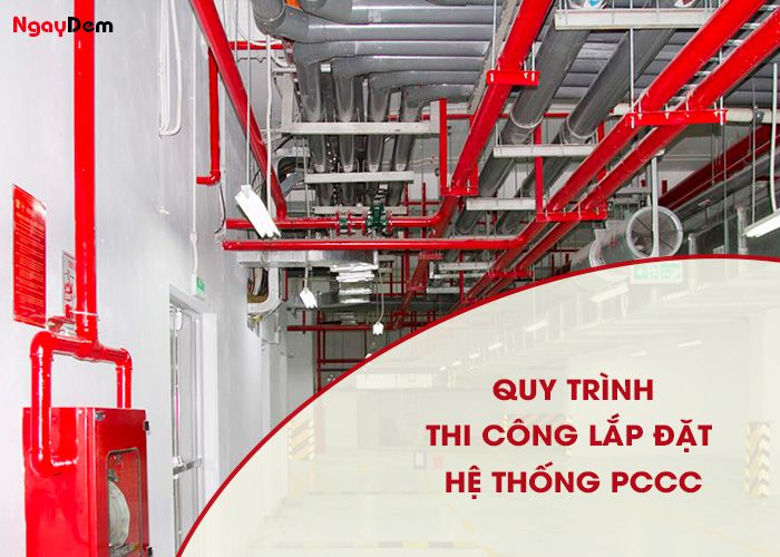 Quy trình thi công lắp đặt hệ thống phòng cháy chữa cháy