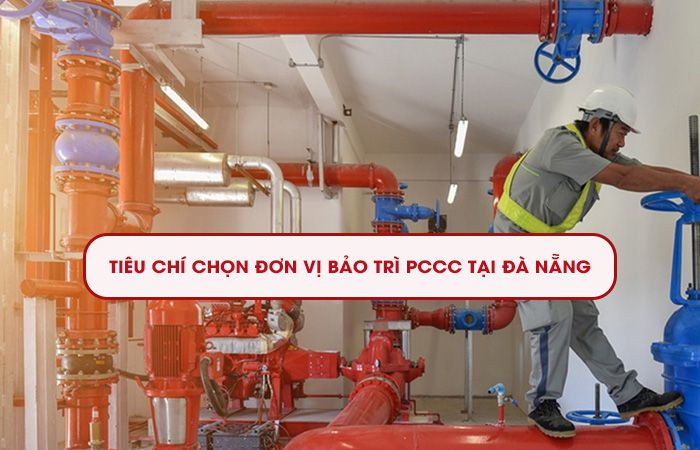 Tiêu chí chọn đơn vị bảo trì PCCC tại Đà Nẵng
