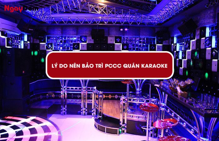 Lý do nên bảo trì PCCC Vĩnh Phúc cho quán Karaoke