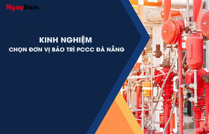 Kinh nghiệm chọn đơn vị bảo trì PCCC Đà Nẵng