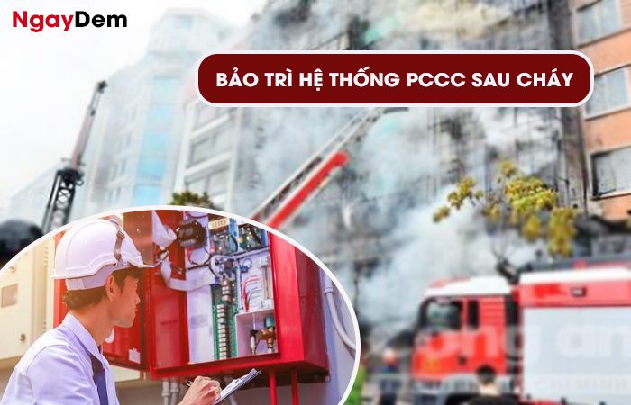 Thực hiện bảo trì hệ thống PCCC sau cháy Thực hiện bảo trì hệ thống PCCC sau cháy