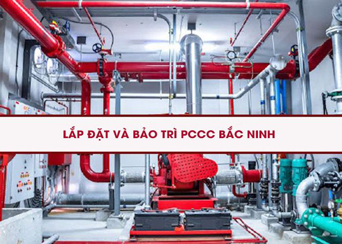 Bảo trì PCCC Bắc Ninh: Quy định lắp đặt và bảo trì định kỳ