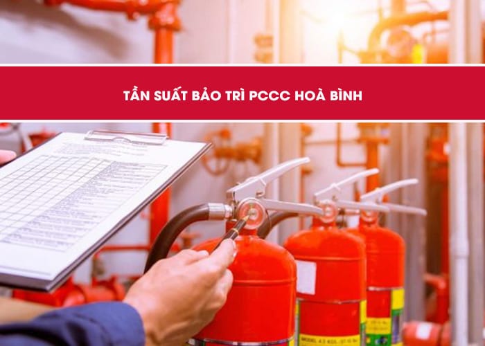 Tần suất bảo trì PCCC Hoà Bình cần thực hiện