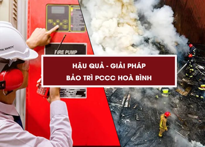 Không bảo trì PCCC Hòa Bình gây cháy nổ và giải pháp